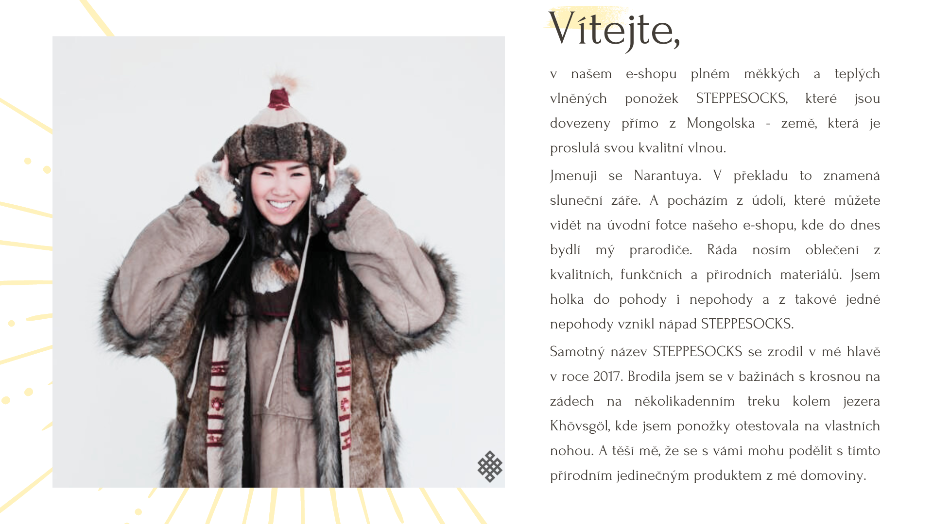 v našem e-shopu plném měkkých a teplých vlněných ponožek STEPPESOCKS, které jsou dovezeny přímo z Mongolska - země, která je proslulá svou kvalitní vlnou.